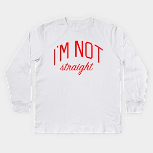 I'm Not Straight Kids Long Sleeve T-Shirt